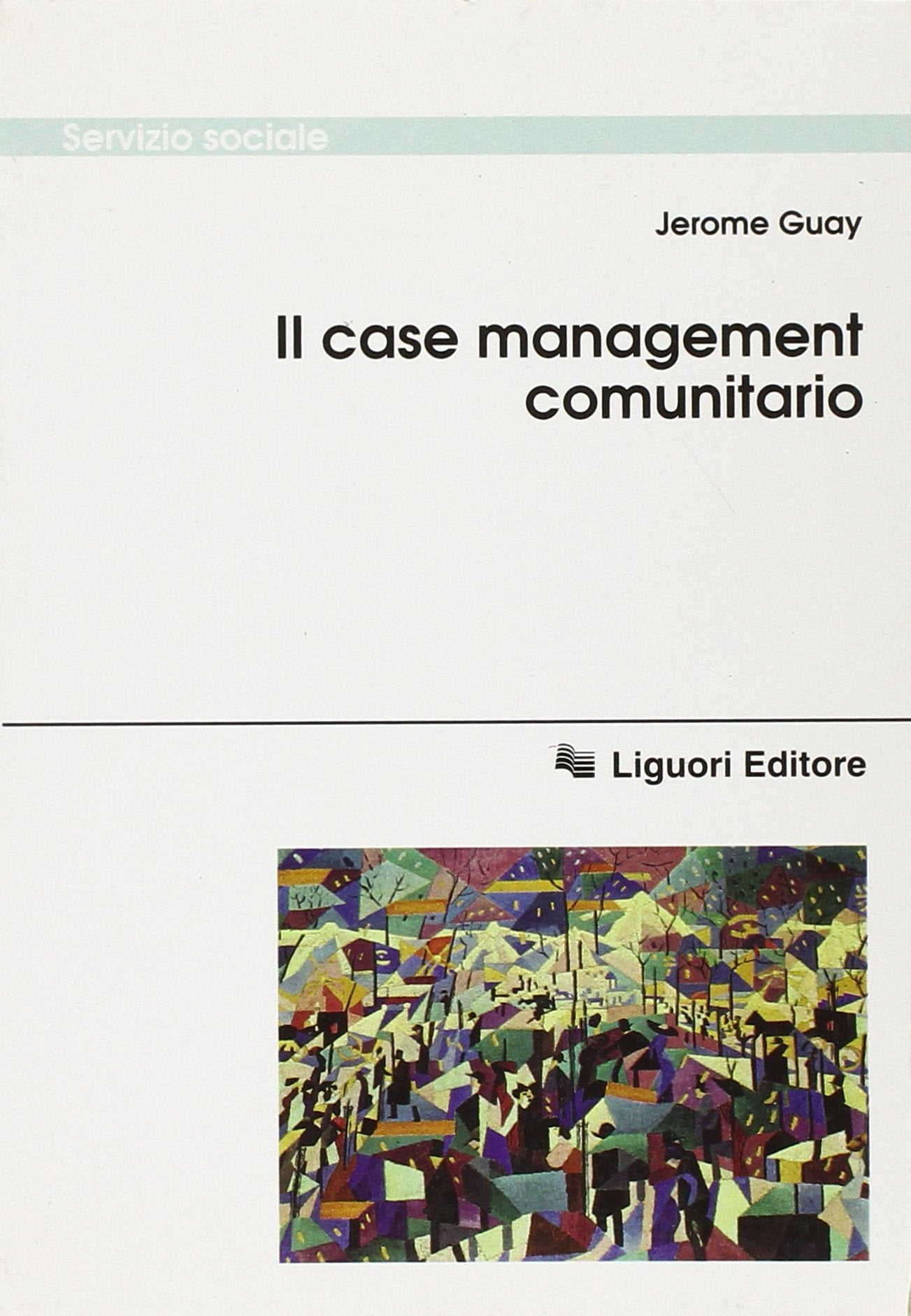 Il case management comunitario (Servizio sociale, Band 13) Social Sciences