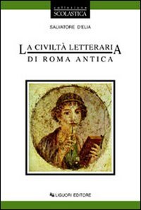La civiltà letteraria di Roma antica. Per le Scuole Professional & Reference Books
