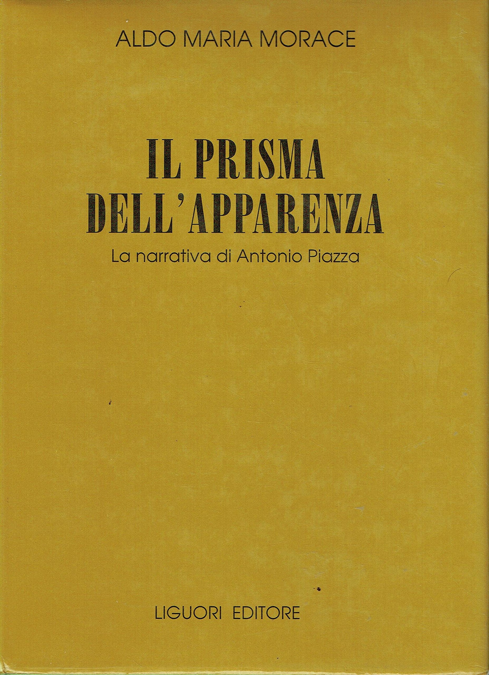 Il prisma dell'apparenza. La narrativa di Antonio Piazza (Collana di testi e di critica) Contemporary literature
