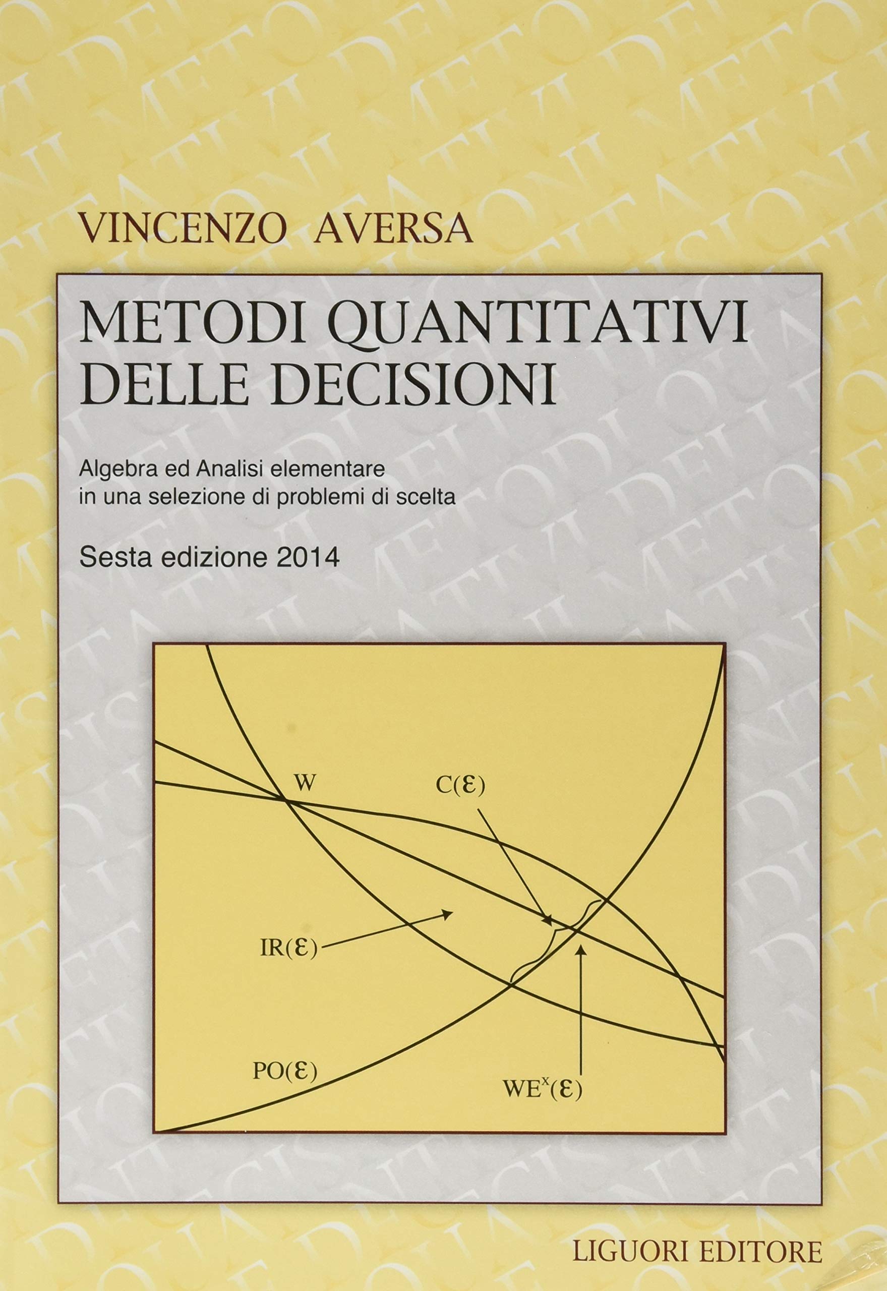 Metodi quantitativi delle decisioni. Algebra ed analisi elementare in una selezione di problemi di scelta book
