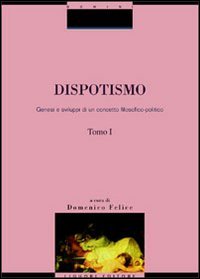 Dispotismo. Genesi e sviluppi di un concetto filosofico-politico (Memo) Politics & History