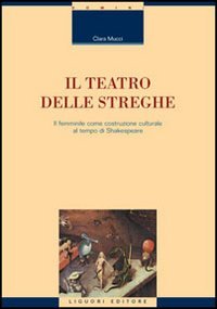 Il teatro delle streghe. Il femminile come costruzione culturale al tempo di Shakespeare (Monografie del dip. scienze ling. e lett., Band 1) Contemporary literature Books