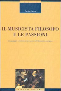 Il musicista filosofo e le passioni. Linguaggio e retorica dei suoni nel Seicento europeo book