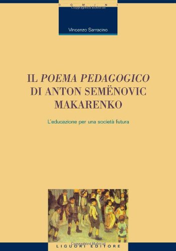 Il poema pedagogico di Anton Semenovic Makarenko. L'educazione per una società futura book