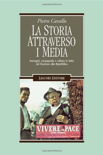 La storia attraverso i media. Immagini, propaganda e cultura in Italia dal fascismo alla Repubblica book