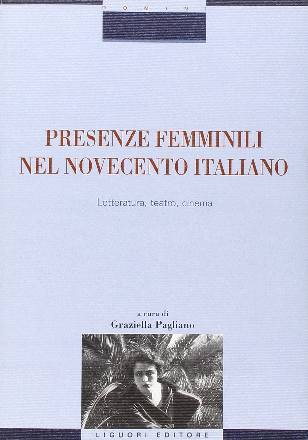 Presenze femminili nel Novecento italiano. Letteratura, teatro, cinema (Critica e letteratura, Band 49) Contemporary literature Books