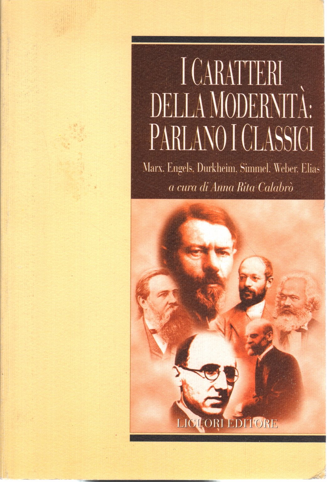 I caratteri della modernità: parlano i classici. Marx, Engels, Durkheim, Simmel, Weber, Elias Social Sciences