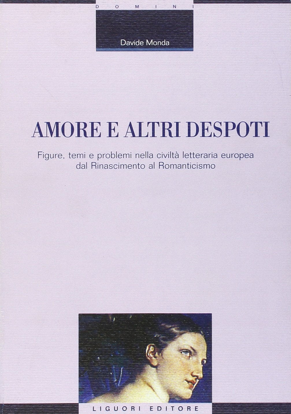 Amore e altri despoti. Figure, temi e problemi nella civiltà letteraria europea dal Rinascimento al Romanticismo book