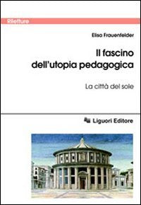 Il fascino dell'utopia pedagogica. «La città del sole» book