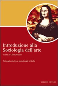 Introduzione alla sociologia dell'arte. Antologia storica e metodologie critiche Social Sciences