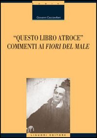 Questo libro atroce. Commenti ai «Fiori del male» book
