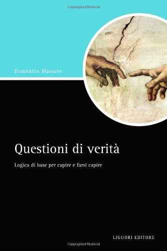 Questioni di veritA . Logica di base per capire e farsi capire book