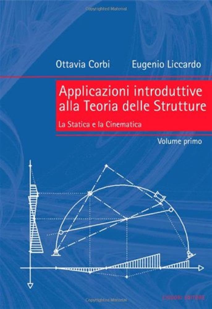 Applicazioni introduttive alla teoria delle strutture. La statica e la cinematica (Vol. 1) book