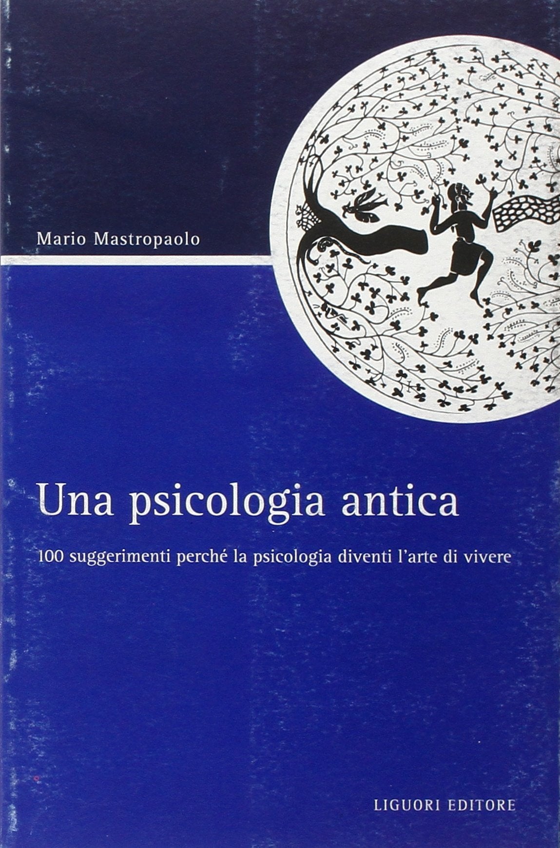 Una psicologia antica. 100 suggerimenti perché la psicologia diventi l'arte di vivere book