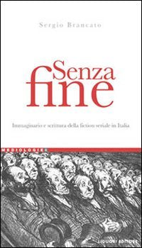 Senza fine. Immaginario e scrittura della fiction seriale in italia book