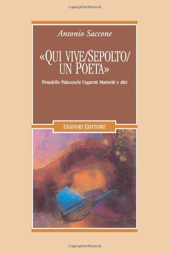«Qui vive/sepolto/un poeta». Pirandello, Palazzeschi, Ungaretti, Marinetti e altri (Letterature, Band 73) Contemporary literature