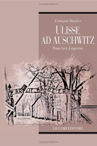 Ulisse ad Auschwitz. Primo Levi, il superstite (Teorie e oggetti della letteratura, Band 33) Contemporary literature