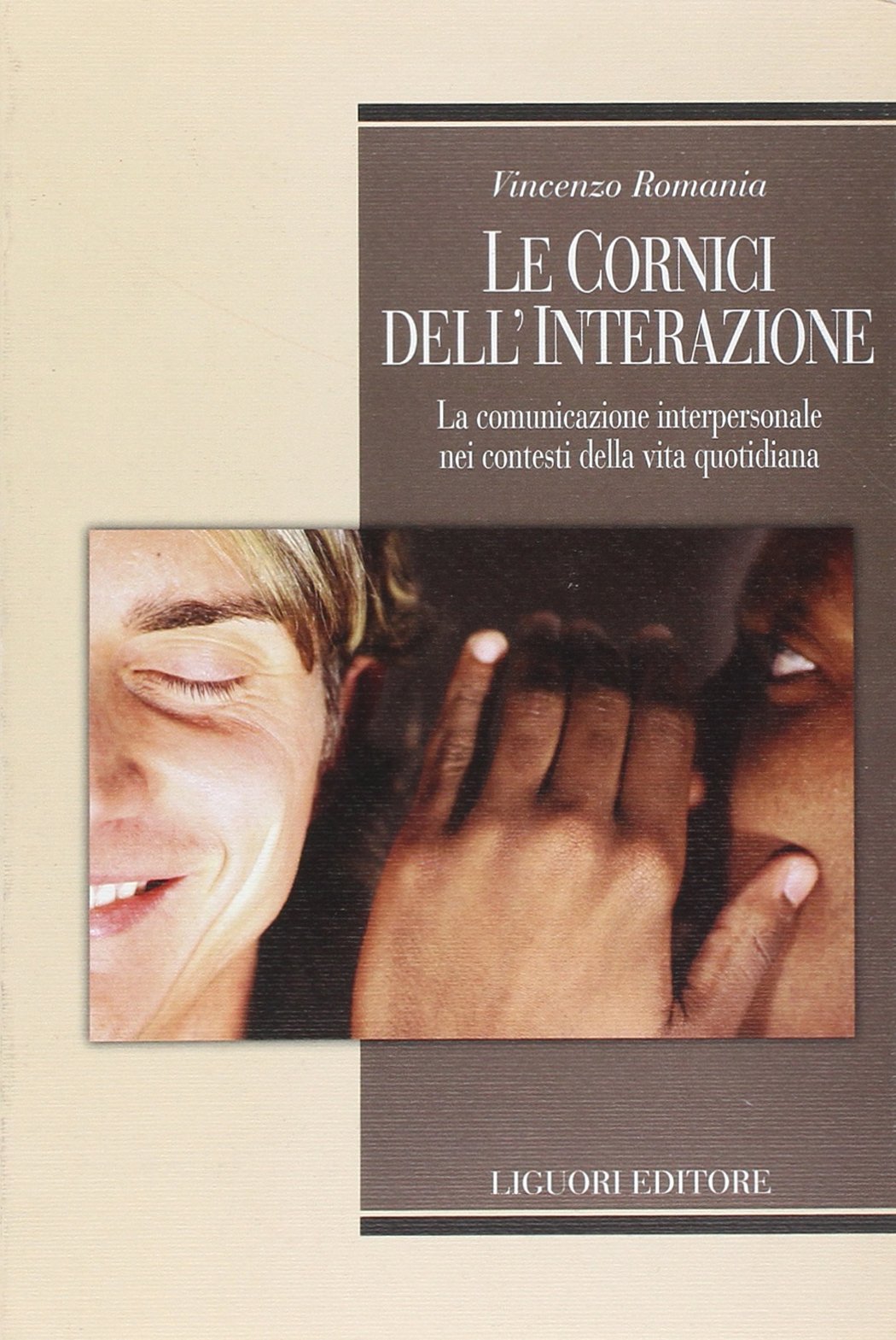Le cornici dell'interazione. La comunicazione interpersonale nei contesti della vita quotidiana book