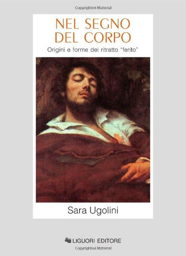 Nel segno del corpo. Origini e forme del ritratto ferito book