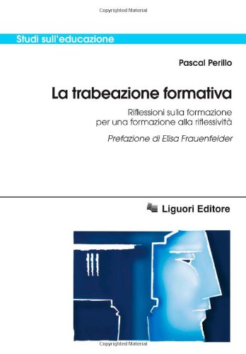 La trabeazione pedagogica. Riflessioni sulla formazione per la formazione alla riflessività book