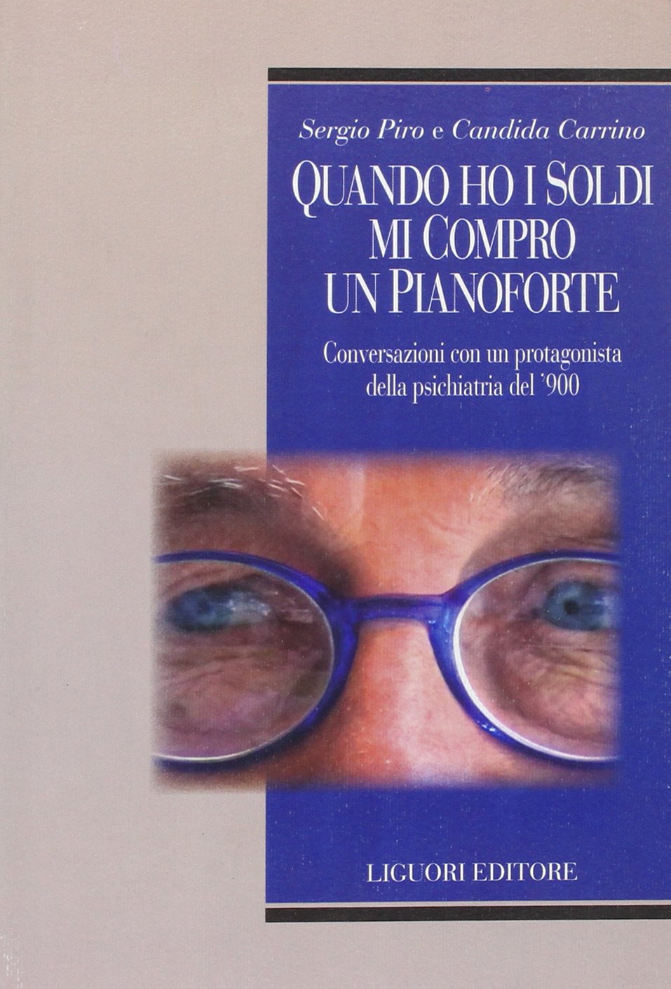 Quando ho i soldi mi compro un pianoforte. Conversazioni con un protagonisti della psichiatria del '900 (Biografie, Band 8) Medicine