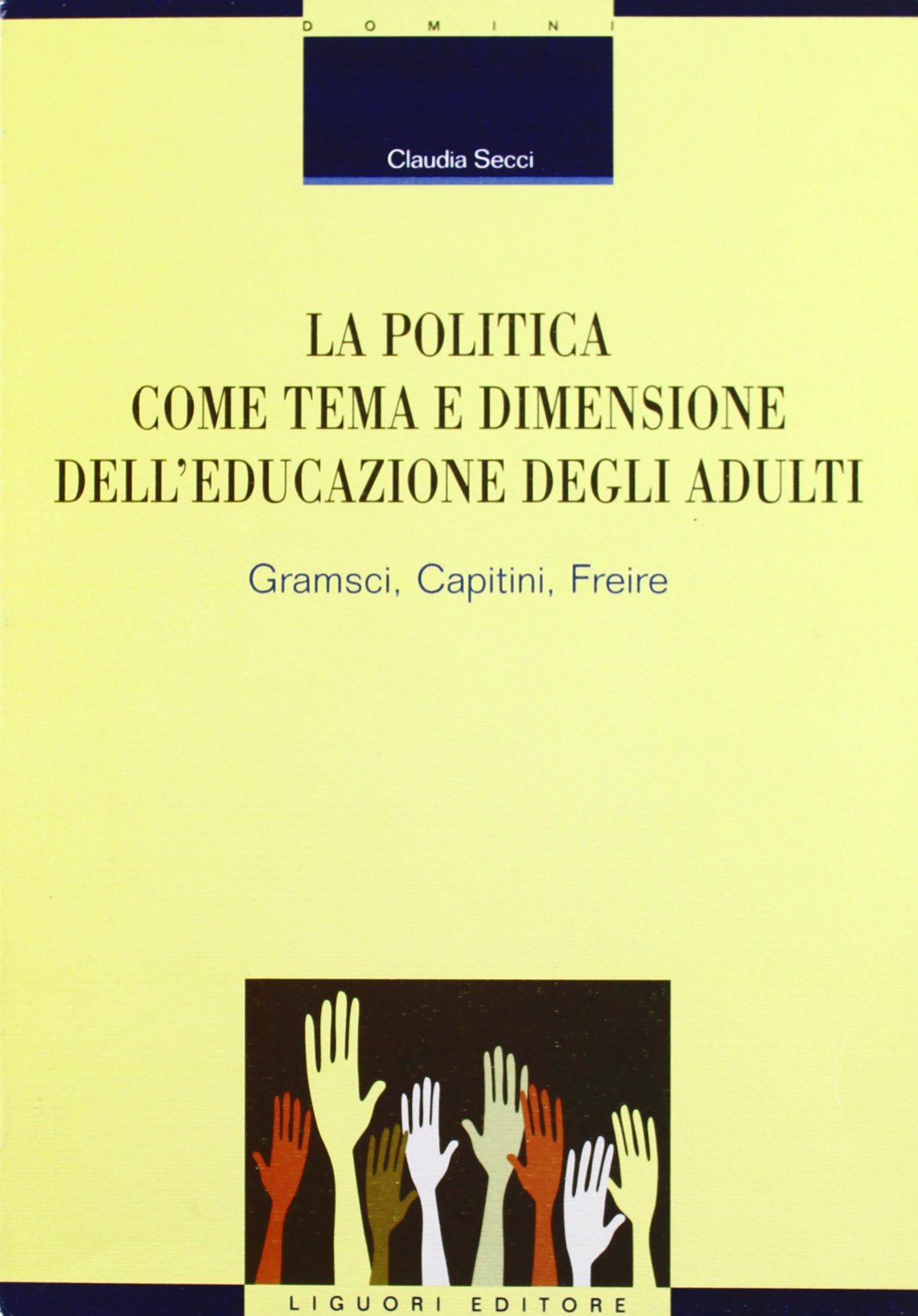 La politica come tema e dimensione dell'educazione degli adulti. Gramsci, Capitini, Freire book