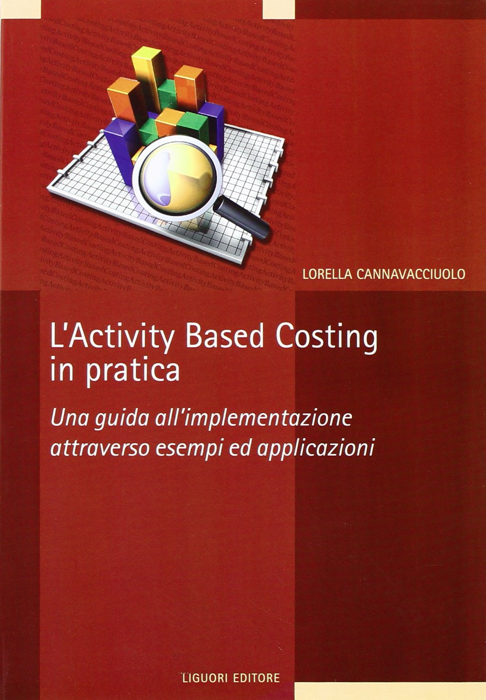 L'activity based costing in pratica. Una guida all'implementazione attraverso esempi ed applicazioni book