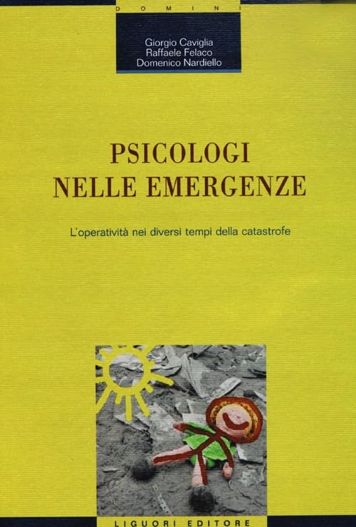 Psicologi nelle emergenze. L'operatività nei diversi tempi della catastrofe book