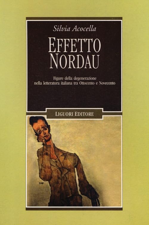 Effetto Nordau. Figure della degenerazione nella letteratura italiana tra Otto e Novecento book