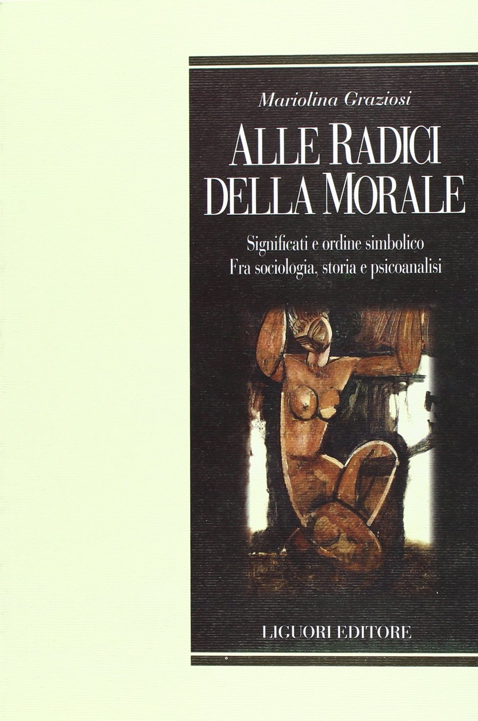 Alle radici della morale. Significati e ordine simbolico. Fra sociologia, storia e psicoanalisi book