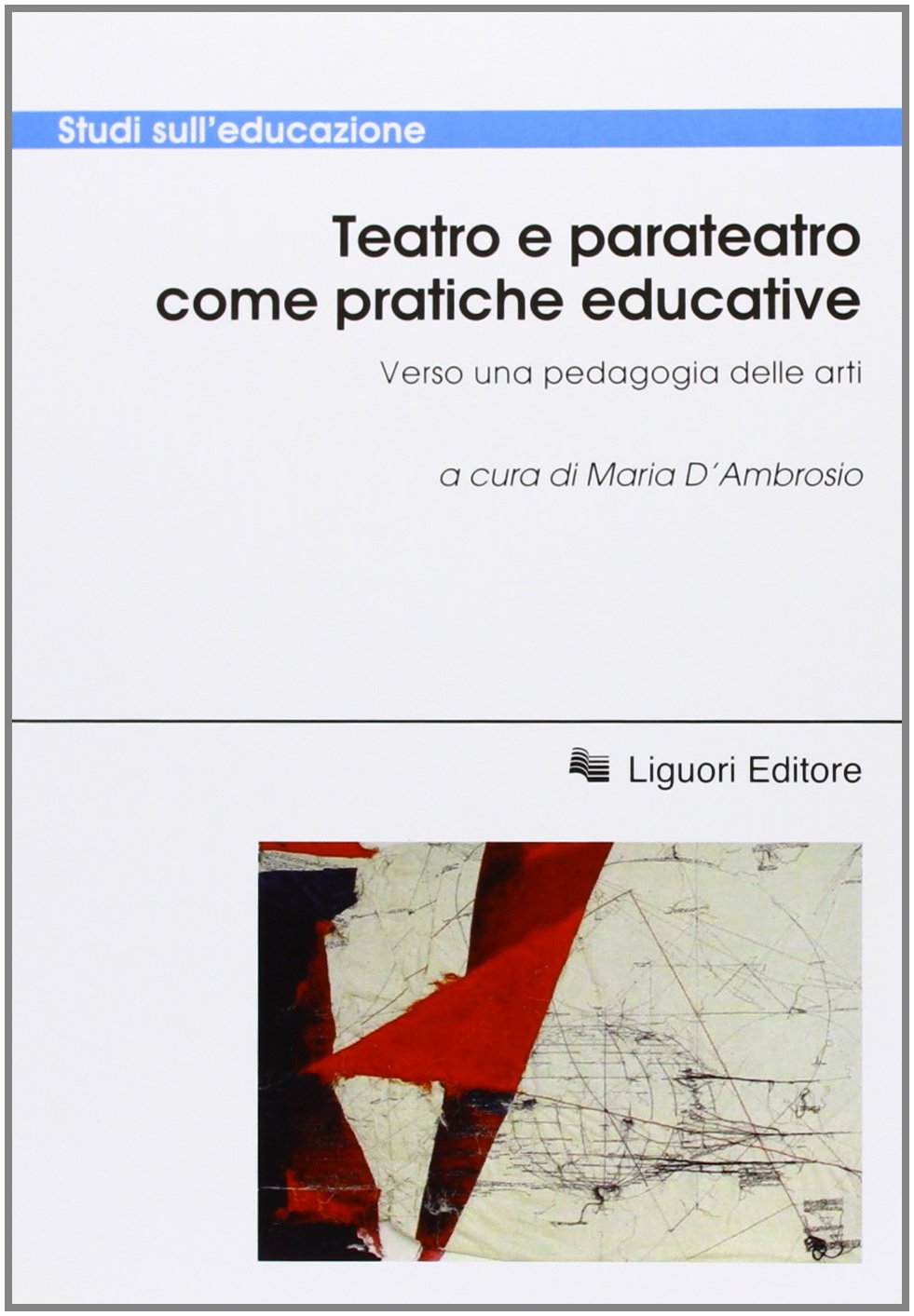 Teatro e parateatro come pratiche educative. Verso una pedagogia delle arti. Atti della conferenza internazionale book