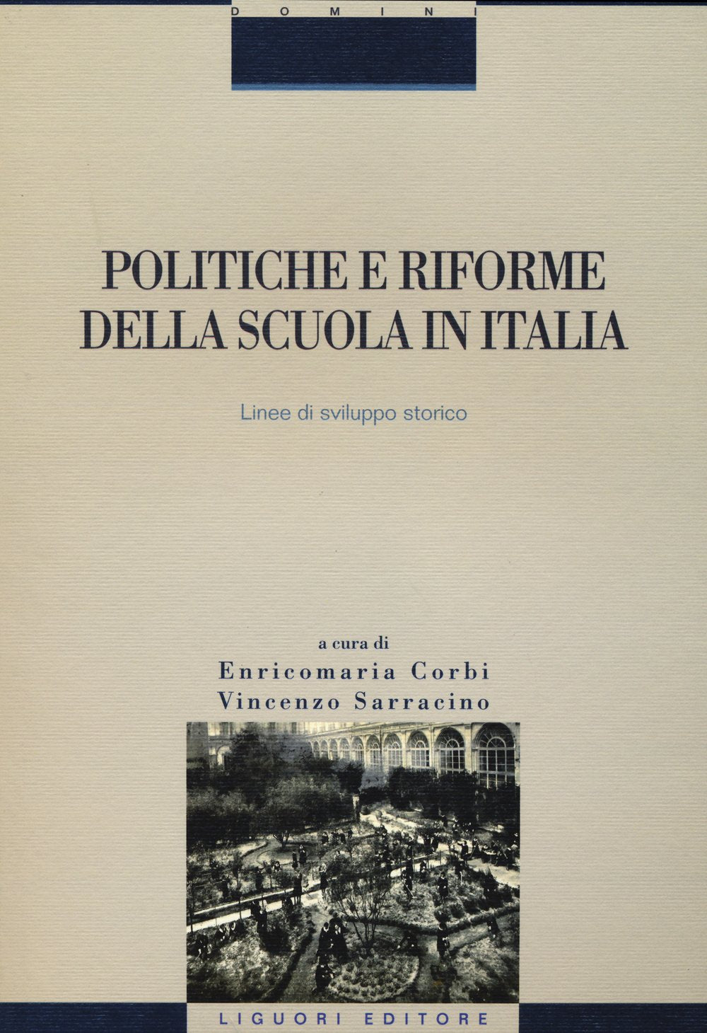 Politiche e riforme della scuola in Italia. Linee di sviluppo storico (Studi e ricerche storico-educative, Band 13) Education & Training