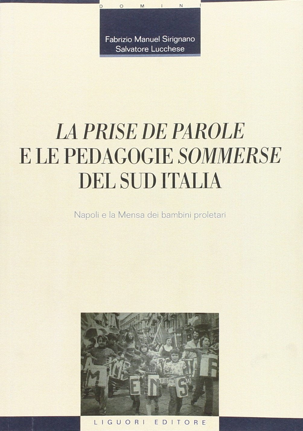«La prise de parole» e le pedagogie «sommerse» del sud Italia. Napoli e la Mensa dei bambini proletari book