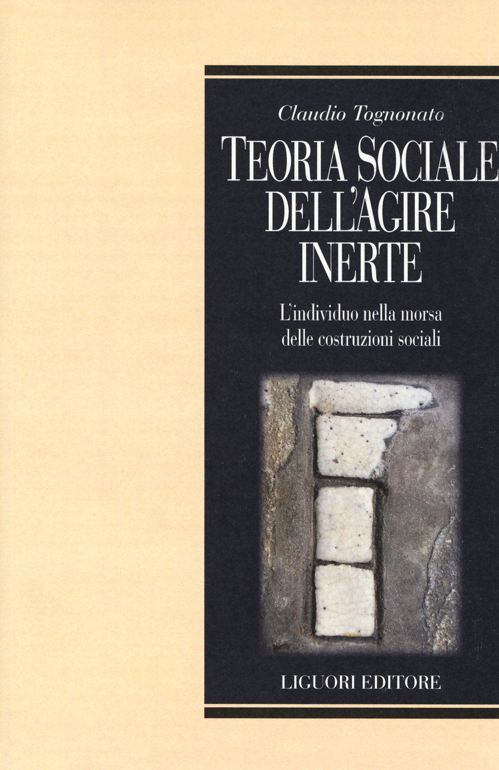Teoria sociale dell'agire inerte. L'individuo nella morsa delle costruzioni sociali Social Sciences