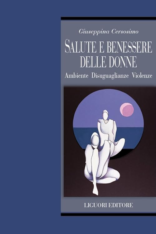 Salute e benessere delle donne. Ambiente disuguaglianze violenze book
