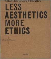 Less Aesthetics More Ethics: Biennale De Venezia - 7th International Architecture Exhibition Architecture