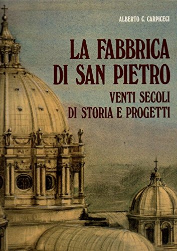 La fabbrica di S. Pietro. Venti secoli di storia e di progetti book