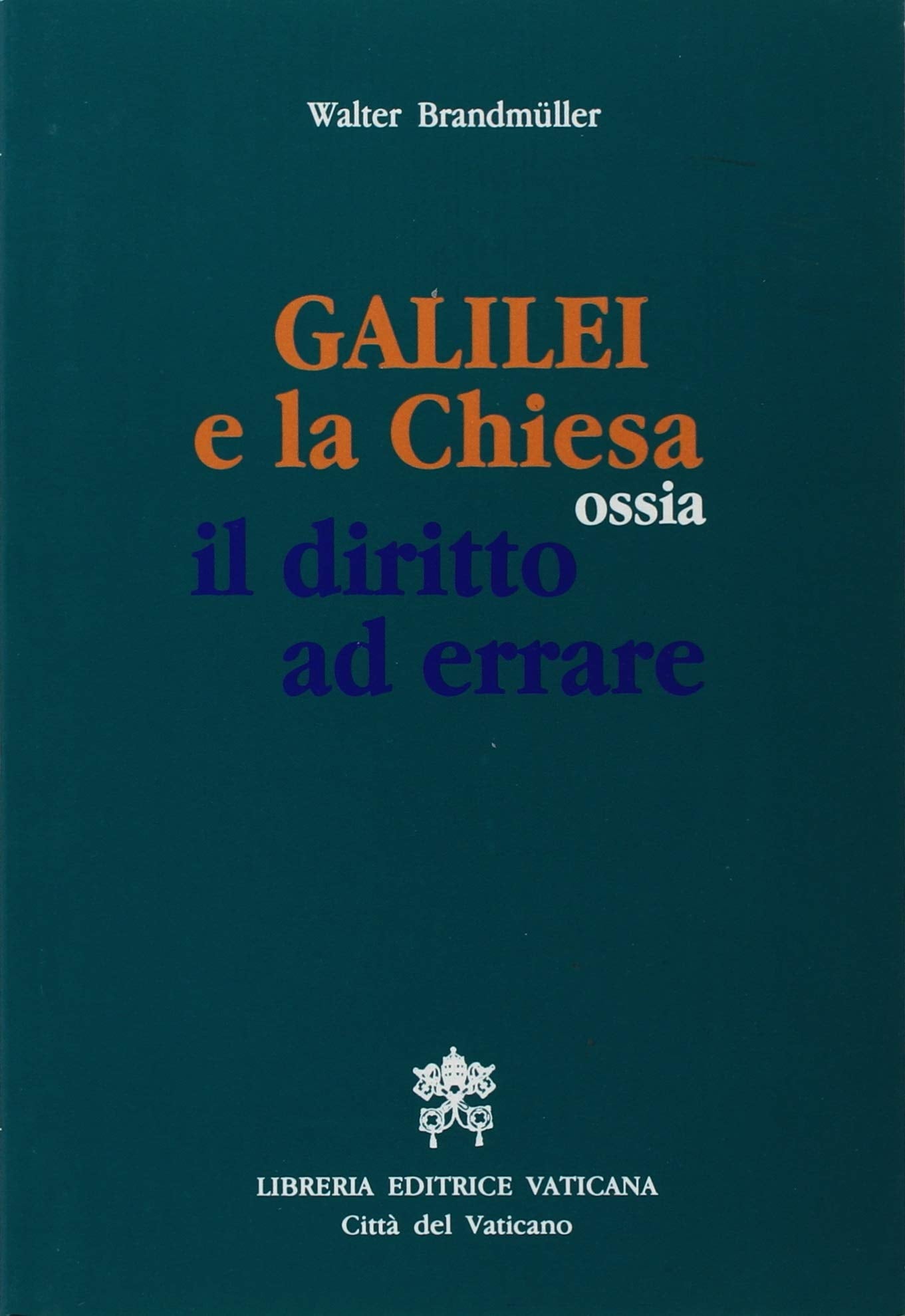 Galilei e la Chiesa ossia il diritto ad errare book