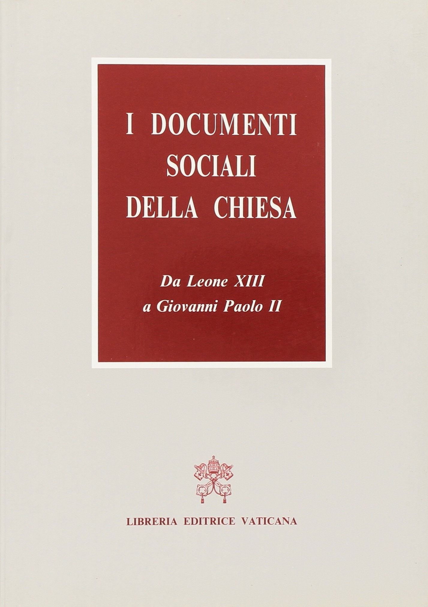 I documenti sociali della Chiesa. Da Leone XIII a Giovanni Paolo II book