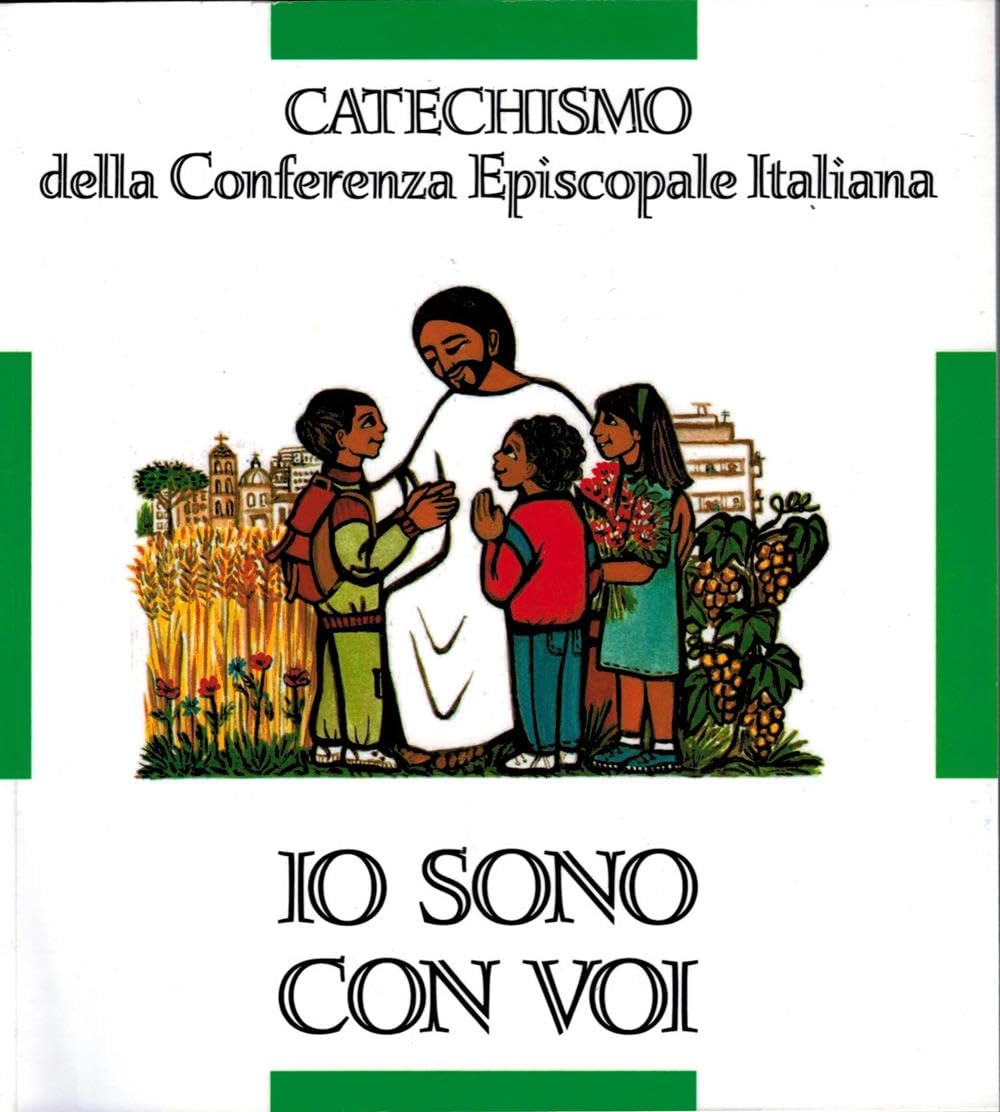 Io sono con voi. Catechismo per l'iniziazione cristiana dei fanciulli (6-8 anni) Religion & Esotericism