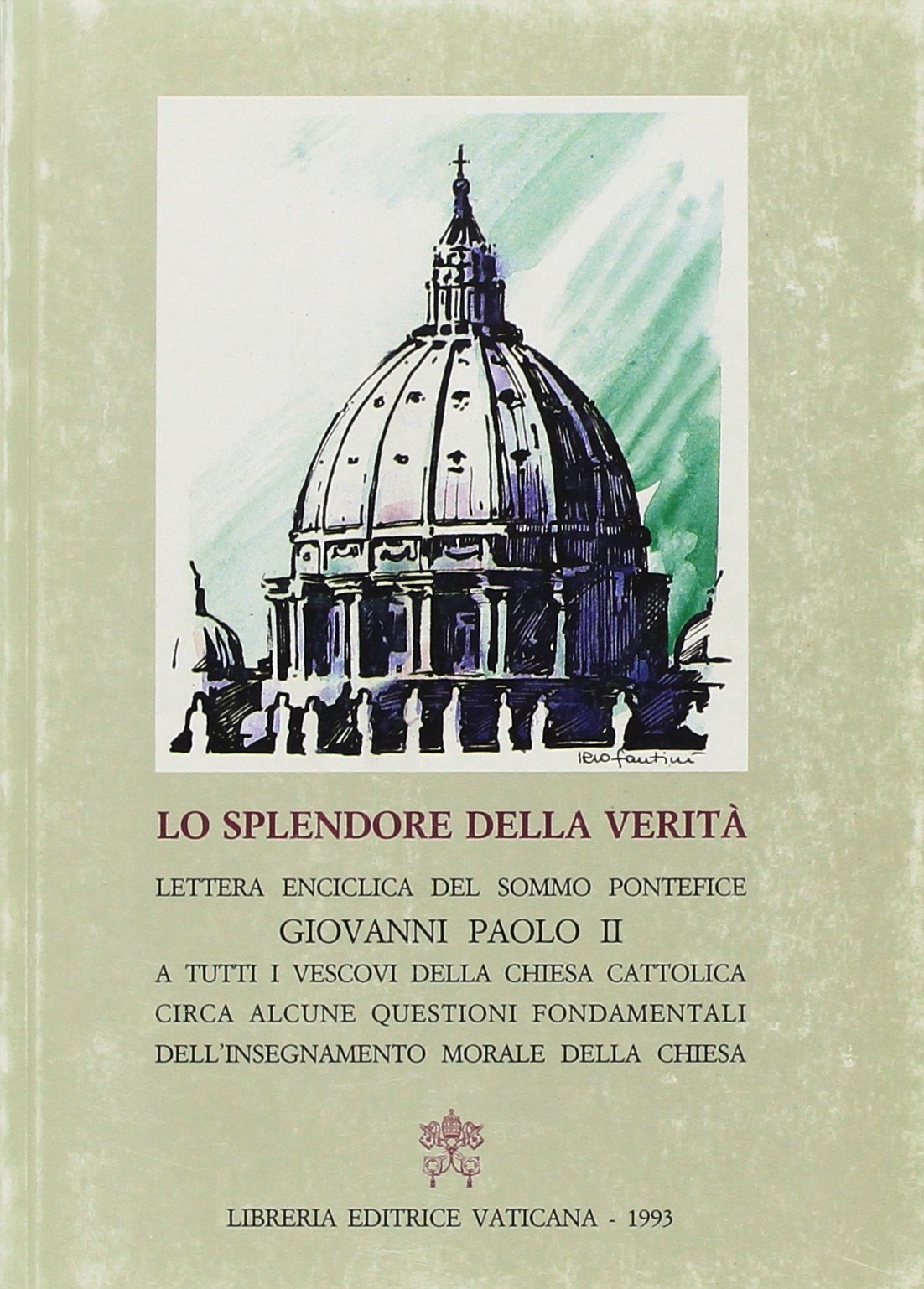 Lo splendore della verità. Lettera enciclica circa alcune questioni fondamentali dell'insegnamento morale della Chiesa Religion & Esotericism