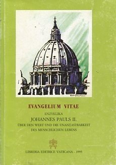 Evangelium vitae. Enzyklika über den Wert und die Unantastbarkeit des Menschlichen Lebens 25 März 1995 (Atti e documenti dei sommi pontefici) Religion & Esotericism