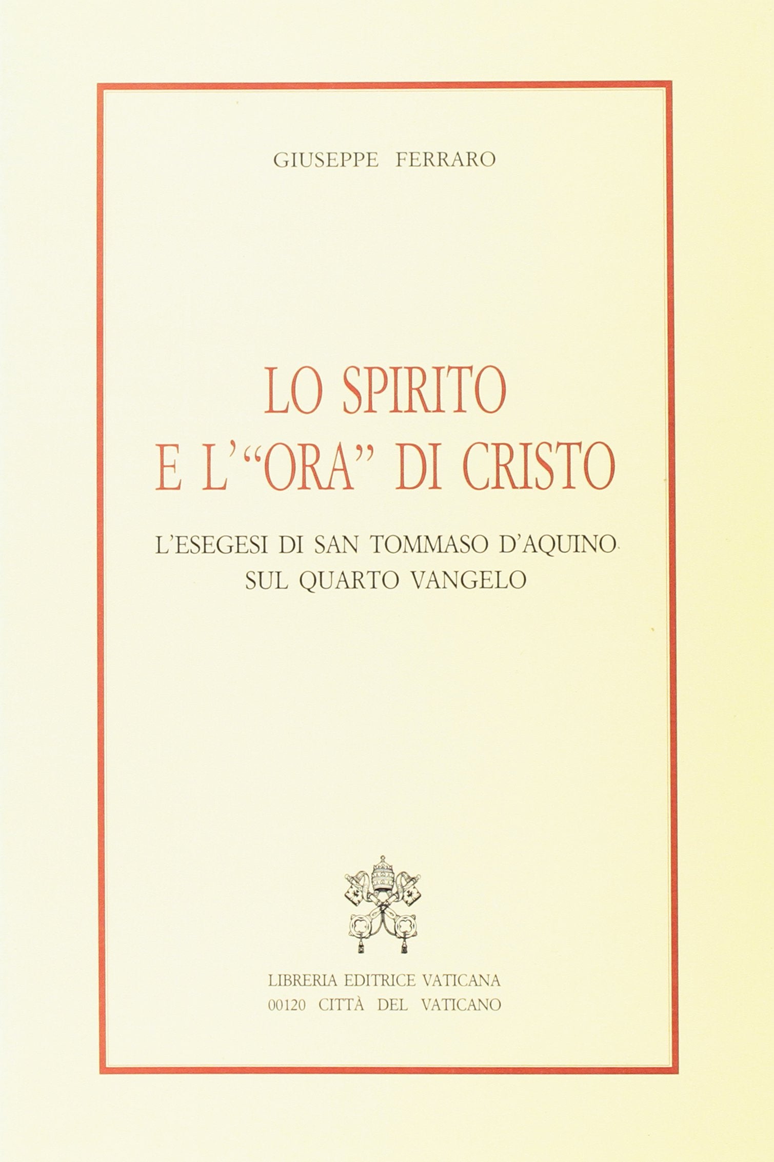 Lo spirito e l'«Ora» di Cristo. L'esegesi di san Tommaso d'Aquino sul quarto vangelo book