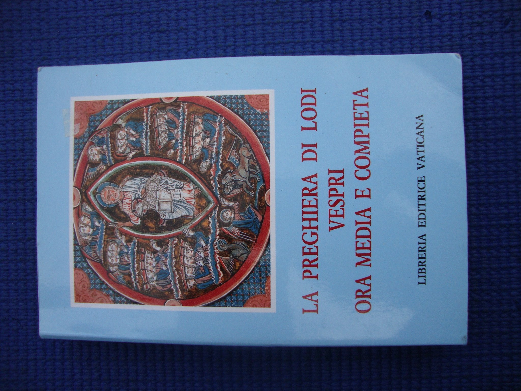 La preghiera di lodi, vespri, ora media e compieta (Liturgia, Band 31) Religion & Esotericism