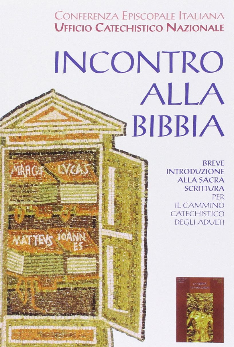 Incontro alla Bibbia. Breve introduzione alla Sacra Scrittura per il cammino catechistico degli adulti Religion & Esotericism