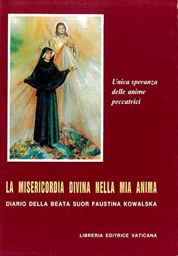 Misericordia divina nella mia anima. Diario della beata suor Faustina Kowalska (Biografie, Band 50) Religion & Esotericism