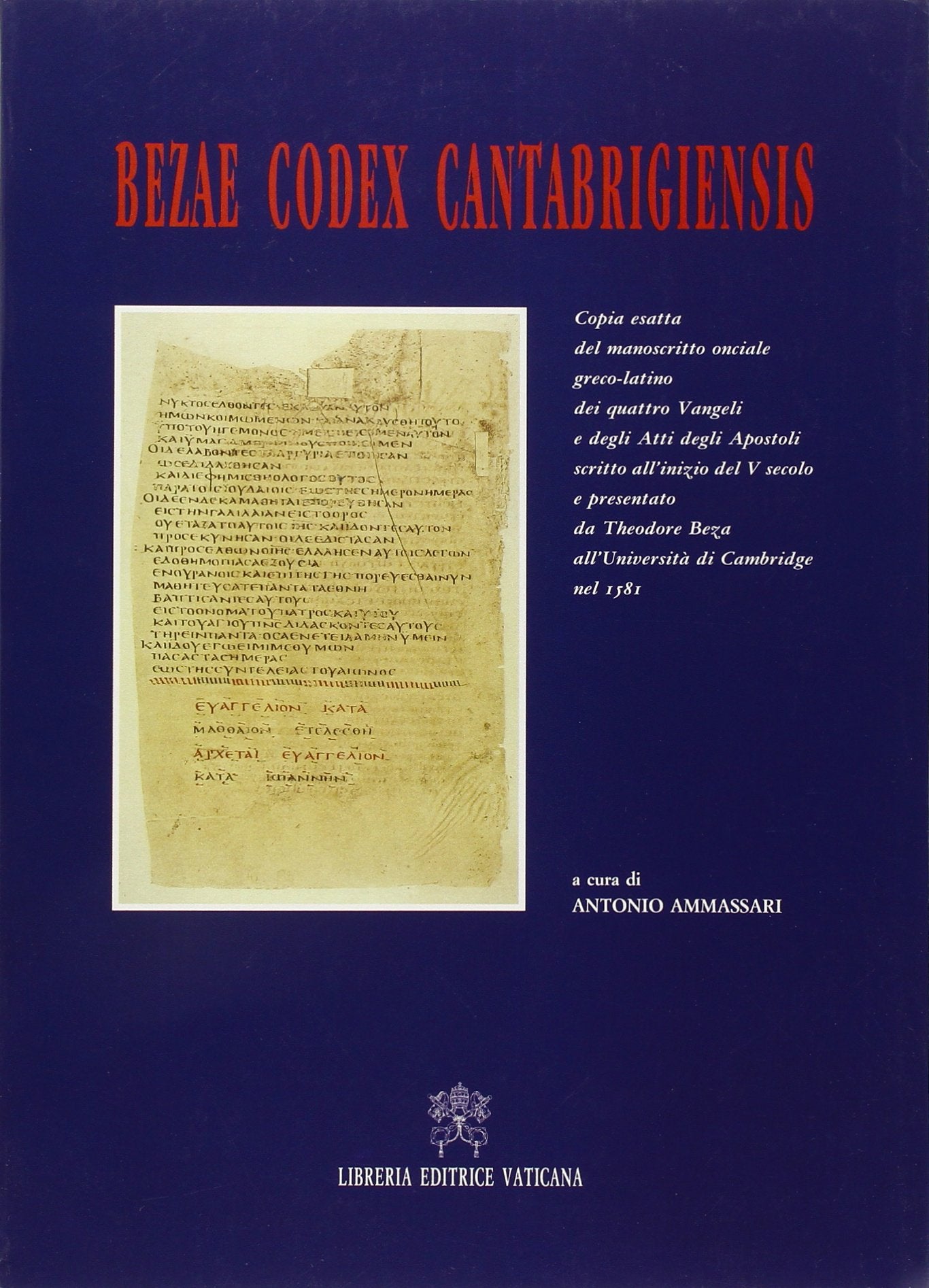 Bezae codex cantabrigiensis. Manoscritto onciale greco latino dei quattro vangeli e degli Atti degli Apostoli... (rist. anast. 1581) (Bibbia, Band 6) Religion & Esotericism