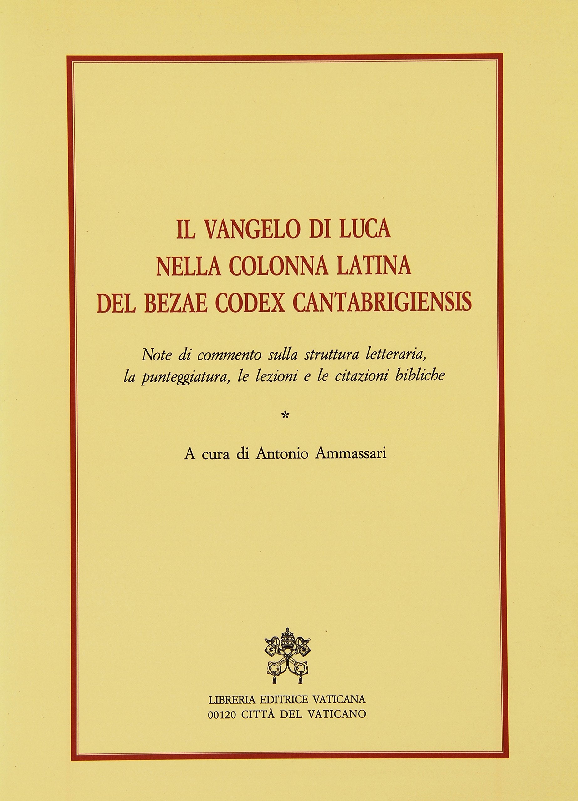 Il vangelo di Luca nella colonna latina del Bezae codex cantabrigiensis. Note di commento sulla struttura letteraria, la punteggiatura, le lezioni... (Letture bibliche, Band 6) Religion & Esotericism