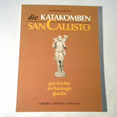 Die Katakomben San Callisto. Geschichte, Archëologie, Glaube (Arte e archeologia, Band 12) Politics & History