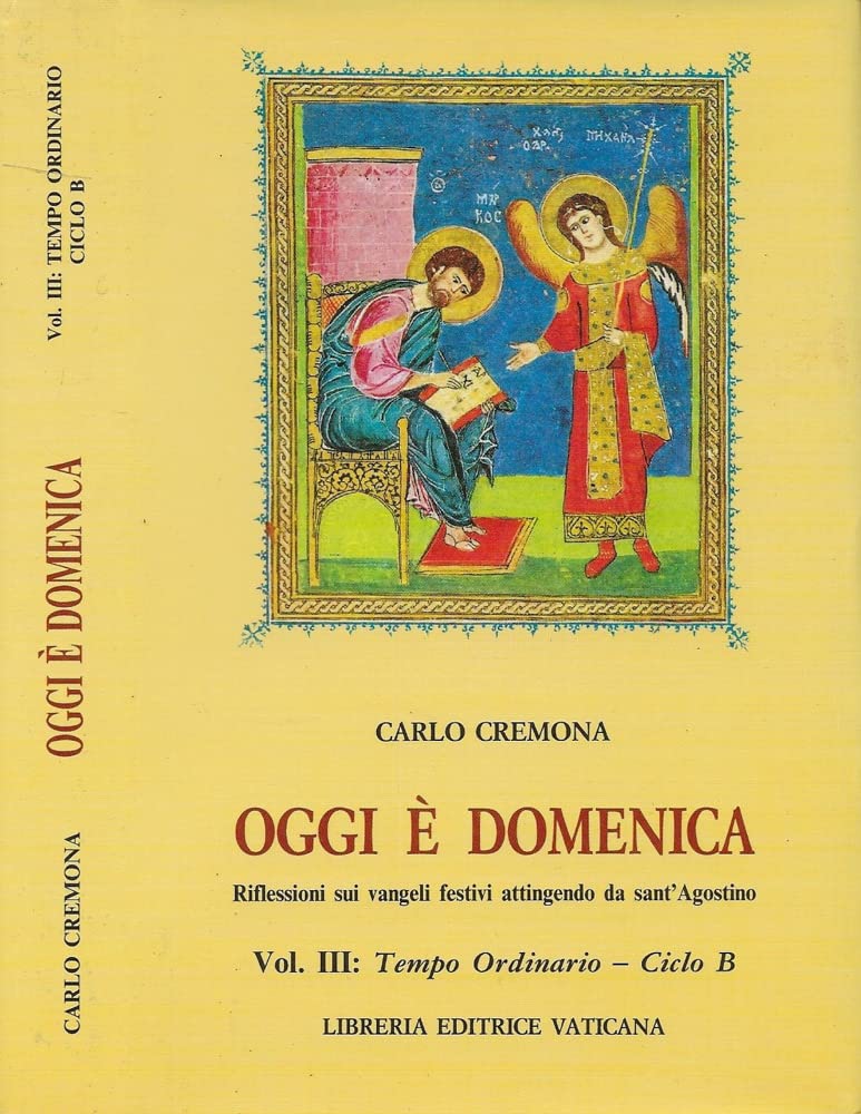Oggi è domenica. Riflessioni sui vangeli festivi attingendo da sant'Agostino. Tempo ordinario. Ciclo B (Vol. 3) (Liturgia) Religion & Esotericism